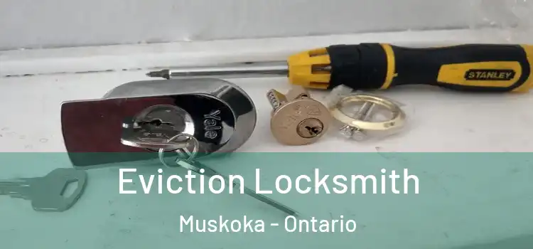 Eviction Locksmith Muskoka - Ontario