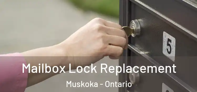Mailbox Lock Replacement Muskoka - Ontario